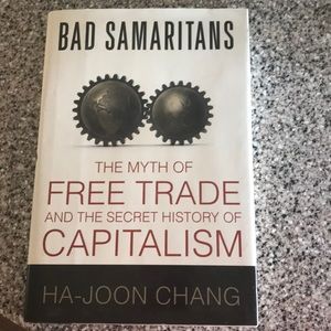 Bad Samaritans The Myth of Free Trade by H. Chang